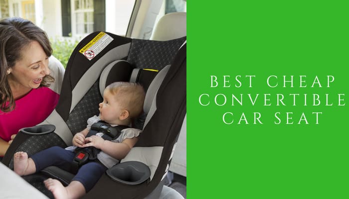 Best Cheap Convertible car seat