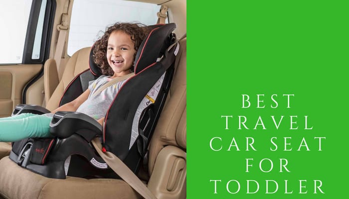 Best Toddler Car Seats For Travel Today, Best Travel Car Seat 2016