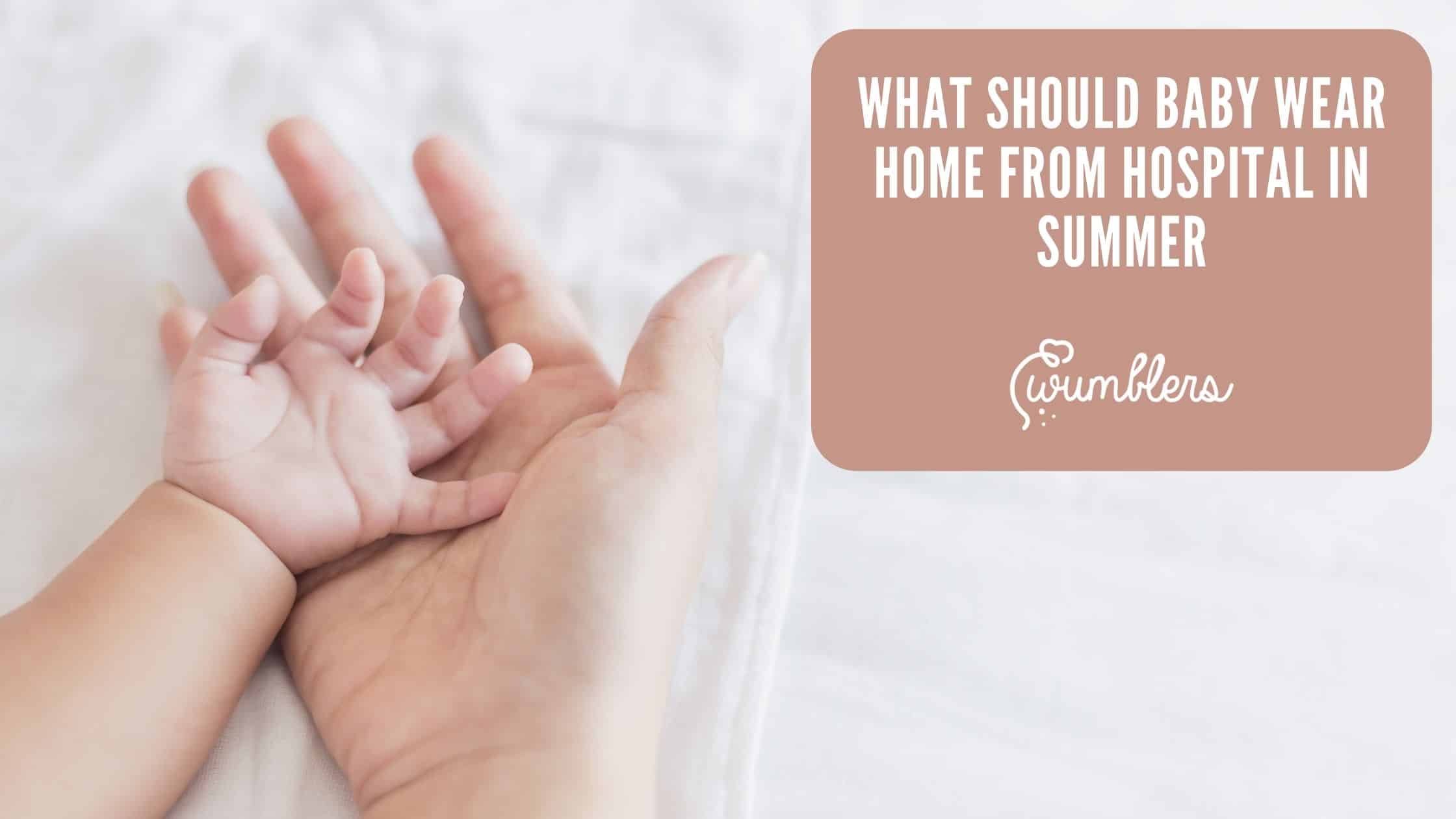 What Should Baby Wear Home From Hospital in Summer