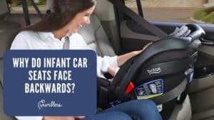 Why Do Infant Car Seats Face Backwards